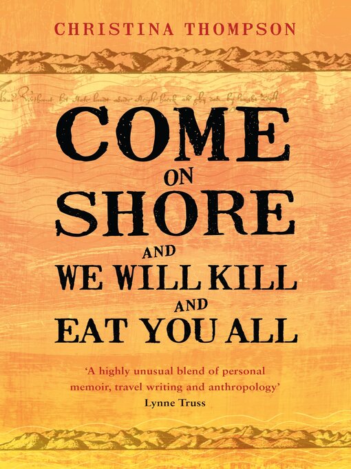 Title details for Come on Shore and We Will Kill and Eat You All by Christina Thompson - Available